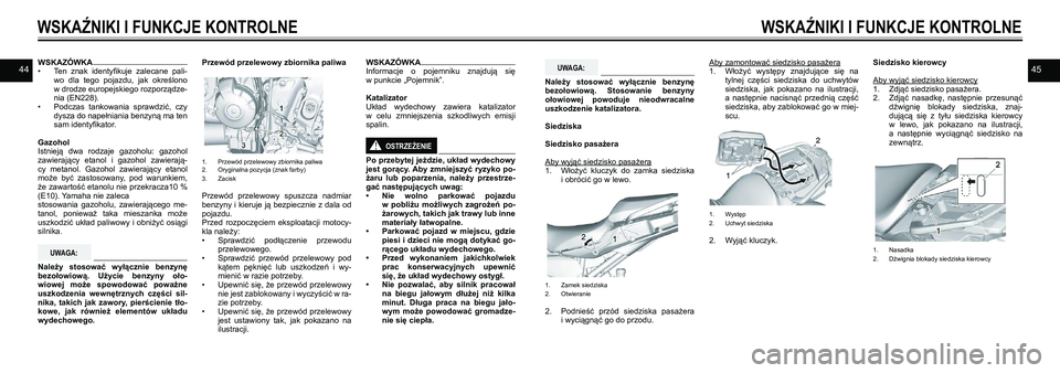 YAMAHA TRACER 900 GT 2021  Instrukcja obsługi (in Polish) 4445WSKAZÓWKA• Ten  znak  identyfikuje  zalecane  pali-wo  dla  tego  pojazdu,  jak  określono  w drodze europejskiego rozporządze-nia (EN228).• Podczas  tankowania  sprawdzić,  czy dysza do n