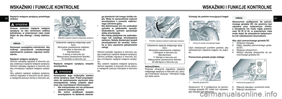 YAMAHA TRACER 900 GT 2021 Instrukcja obsługi (in Polish) 5051Napięcie wstępne sprężyny przedniego widelca
OSTRZEŻENIE!
Zawsze ustawiać napięcie wstępne sprężyny na obu ramionach widelca jednakowo, w przeciwnym razie może dojść do z YAMAHA TRACER 900 GT 2021 Instrukcja obsługi (in Polish) 5051Napięcie wstępne sprężyny przedniego widelca
OSTRZEŻENIE!
Zawsze ustawiać napięcie wstępne sprężyny na obu ramionach widelca jednakowo, w przeciwnym razie może dojść do z