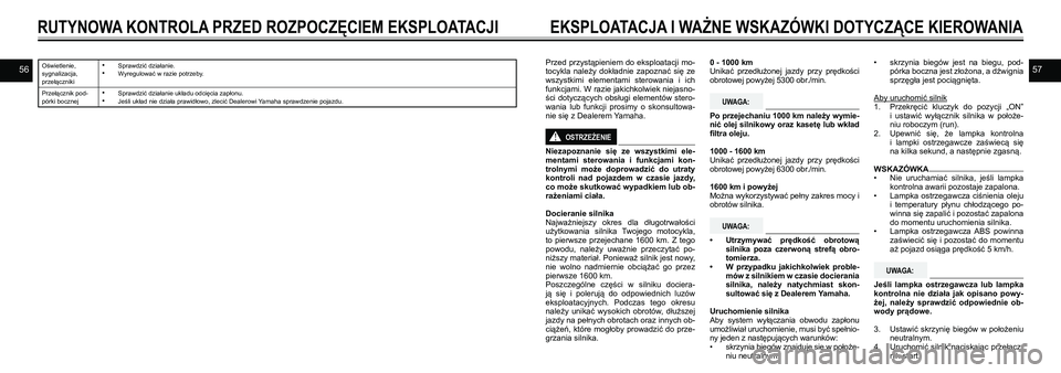 YAMAHA TRACER 900 GT 2021  Instrukcja obsługi (in Polish) 5657Oświetlenie, sygnalizacja, przełączniki
• Sprawdzić działanie.• Wyregulować w razie potrzeby.
Przełącznik pod-pórki bocznej• Sprawdzić działanie układu odcięcia zapłonu.• Je