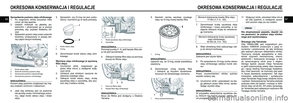 YAMAHA TRACER 900 GT 2021  Instrukcja obsługi (in Polish) 6667Sprawdzenie poziomu oleju silnikowego 1. Po  rozgrzaniu  silnika  poczekać  kilka minut, aż olej opadnie. 2. Ustawić  motocykl  na  płaskiej  po-wierzchni  i  utrzymywać  go  w  pozycji piono