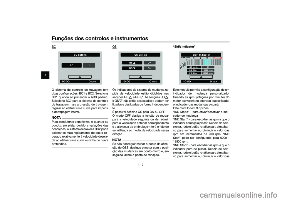 YAMAHA TRACER 900 GT 2021 Manual de utilização (in Portuguese) Funções dos controlos e instrumentos
4-19
4
BCO sistema de controlo de travagem tem
duas configurações, BC1 e BC2. Selecione
BC1 quando só pretender o ABS padrão.
Selecione BC2 para o sistema de YAMAHA TRACER 900 GT 2021 Manual de utilização (in Portuguese) Funções dos controlos e instrumentos
4-19
4
BCO sistema de controlo de travagem tem
duas configurações, BC1 e BC2. Selecione
BC1 quando só pretender o ABS padrão.
Selecione BC2 para o sistema de