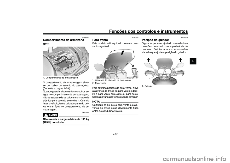 YAMAHA TRACER 900 GT 2021 Manual de utilização (in Portuguese) Funções dos controlos e instrumentos
4-32
4
PAU62550
Compartimento de armazena-
gemO compartimento de armazenagem situa-
se por baixo do assento do passageiro.
(Consulte a página 4-28.)
Quando gua YAMAHA TRACER 900 GT 2021 Manual de utilização (in Portuguese) Funções dos controlos e instrumentos
4-32
4
PAU62550
Compartimento de armazena-
gemO compartimento de armazenagem situa-
se por baixo do assento do passageiro.
(Consulte a página 4-28.)
Quando gua