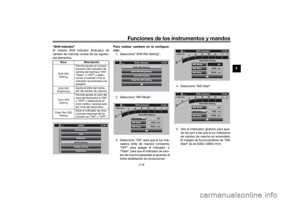 YAMAHA TRACER 900 GT 2020  Manuale de Empleo (in Spanish) Funciones de los instrumentos y man dos
3-18
3
“Shift in dicator”
El módulo Shift indicator (Indicador de
cambio de marcha) consta de los siguien-
tes elementos. Para realizar cambios en la confi