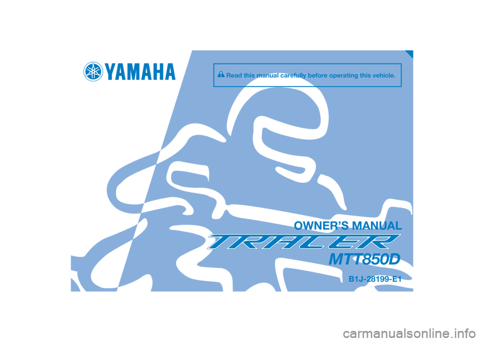 YAMAHA TRACER 900 GT 2019  Owners Manual DIC183
MTT850D
OWNER’S MANUAL
Read this manual carefully before operating this vehicle.
B1J-28199-E1
[English  (E)] 