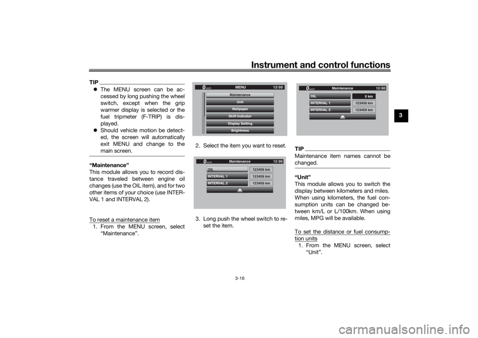 YAMAHA TRACER 900 GT 2019 Owners Guide Instrument and control functions
3-16
3
TIP The MENU screen can be ac-
cessed by long pushing the wheel
switch, except when the grip
warmer display is selected or the
fuel tripmeter (F-TRIP) is dis YAMAHA TRACER 900 GT 2019 Owners Guide Instrument and control functions
3-16
3
TIP The MENU screen can be ac-
cessed by long pushing the wheel
switch, except when the grip
warmer display is selected or the
fuel tripmeter (F-TRIP) is dis