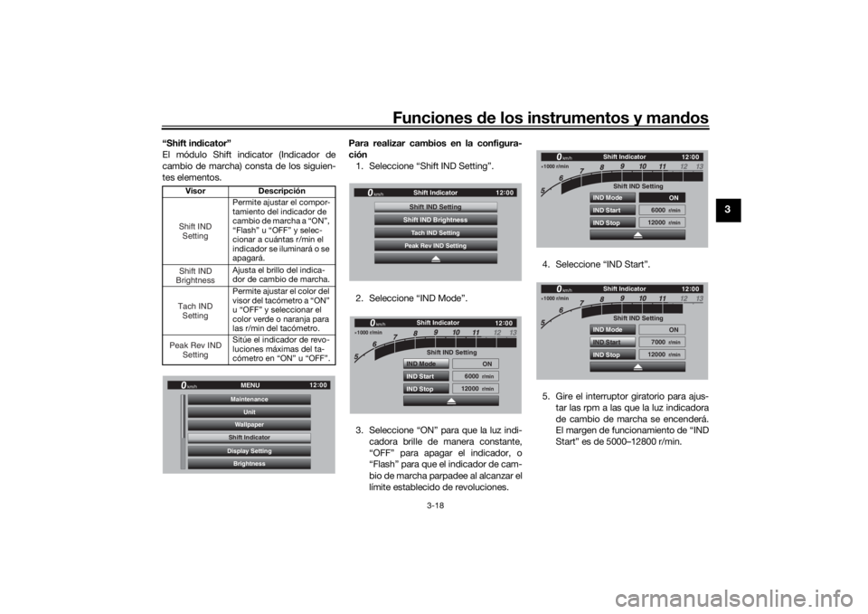YAMAHA TRACER 900 GT 2019 Manuale de Empleo (in Spanish) Funciones de los instrumentos y man dos
3-18
3
“Shift in dicator”
El módulo Shift indicator (Indicador de
cambio de marcha) consta de los siguien-
tes elementos. Para realizar cambios en la confi YAMAHA TRACER 900 GT 2019 Manuale de Empleo (in Spanish) Funciones de los instrumentos y man dos
3-18
3
“Shift in dicator”
El módulo Shift indicator (Indicador de
cambio de marcha) consta de los siguien-
tes elementos. Para realizar cambios en la confi