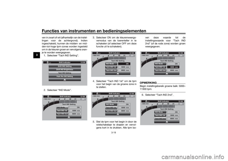YAMAHA TRACER 900 GT 2019  Instructieboekje (in Dutch) Functies van instrumenten en bedieningselementen
3-19
3
ven in zwart of wit (afhankelijk van de instel-
lingen voor de achtergrond). Indien
ingeschakeld, kunnen de midden- en mid-
den-tot-hoge tpm-zon