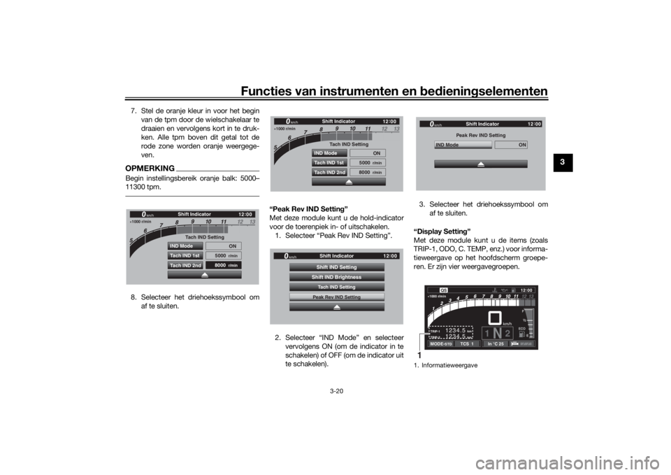 YAMAHA TRACER 900 GT 2019  Instructieboekje (in Dutch) Functies van instrumenten en bedieningselementen
3-20
3
7. Stel de oranje kleur in voor het begin
van de tpm door de wielschakelaar te
draaien en vervolgens kort in te druk-
ken. Alle tpm boven dit ge