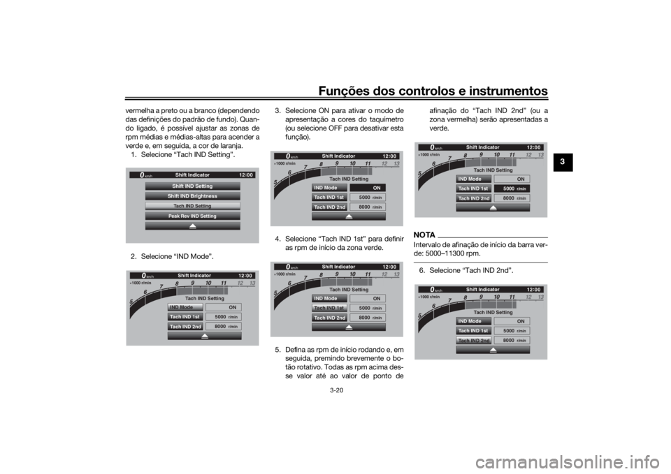 YAMAHA TRACER 900 GT 2019 Manual de utilização (in Portuguese) Funções dos controlos e instrumentos
3-20
3
vermelha a preto ou a branco (dependendo
das definições do padrão de fundo). Quan-
do ligado, é possível ajustar as zonas de
rpm médias e médias-al YAMAHA TRACER 900 GT 2019 Manual de utilização (in Portuguese) Funções dos controlos e instrumentos
3-20
3
vermelha a preto ou a branco (dependendo
das definições do padrão de fundo). Quan-
do ligado, é possível ajustar as zonas de
rpm médias e médias-al