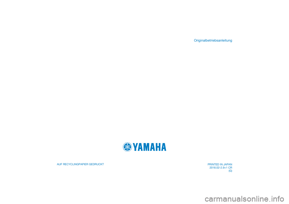 YAMAHA TRACER 900 GT 2018  Betriebsanleitungen (in German) DIC183
AUF RECYCLINGPAPIER GEDRUCKT
Originalbetriebsanleitung
PRINTED IN JAPAN2018.02-2.9×1 CR (G) 