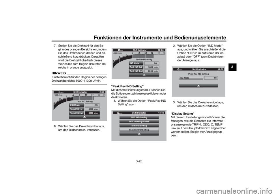 YAMAHA TRACER 900 GT 2018  Betriebsanleitungen (in German) Funktionen der Instru mente un d Be dienun gselemente
3-22
3
7. Stellen Sie die Drehzahl für den Be-
ginn des orangen Bereichs ein, indem 
Sie das Drehrädchen drehen und an-
schließend kurz drücke