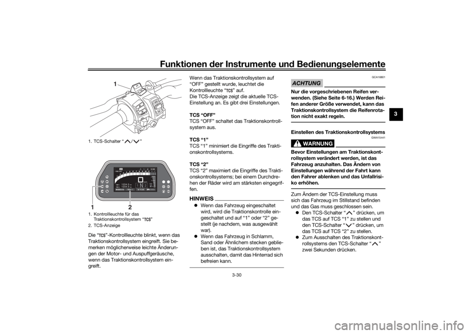 YAMAHA TRACER 900 GT 2018 Betriebsanleitungen (in German) Funktionen der Instru mente un d Be dienun gselemente
3-30
3
Die “ ”-Kontrollleuchte blinkt, wenn das
Traktionskontrollsystem eingreift. Sie be-
merken möglicherweise leichte Änderun-
gen der M YAMAHA TRACER 900 GT 2018 Betriebsanleitungen (in German) Funktionen der Instru mente un d Be dienun gselemente
3-30
3
Die “ ”-Kontrollleuchte blinkt, wenn das
Traktionskontrollsystem eingreift. Sie be-
merken möglicherweise leichte Änderun-
gen der M