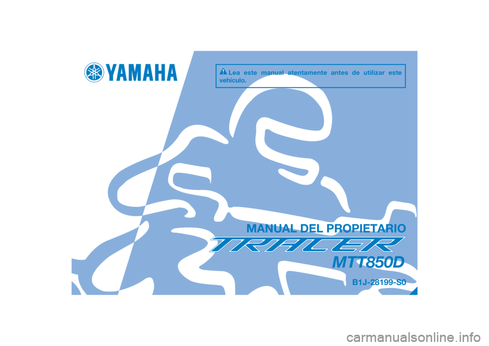 YAMAHA TRACER 900 GT 2018  Manuale de Empleo (in Spanish) DIC183
MTT850D
MANUAL DEL PROPIETARIO
B1J-28199-S0
Lea este manual atentamente antes de utilizar este 
vehículo.
[Spanish  (S)] 