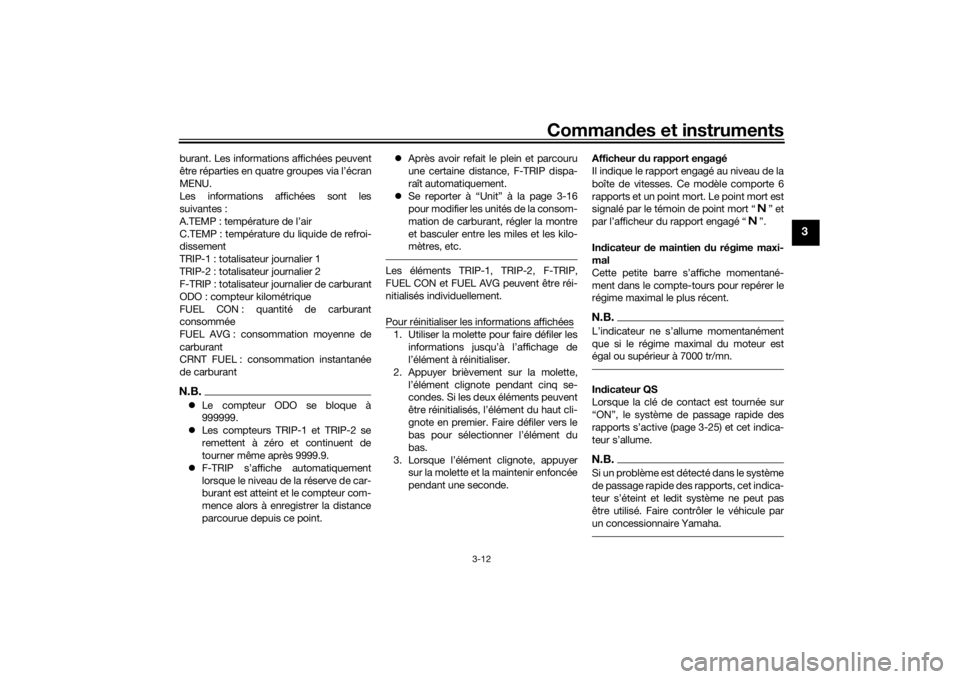 YAMAHA TRACER 900 GT 2018  Notices Demploi (in French) Commandes et instruments
3-12
3
burant. Les informations affichées peuvent
être réparties en quatre groupes via l’écran
MENU.
Les informations affichées sont les
suivantes :
A.TEMP : températu