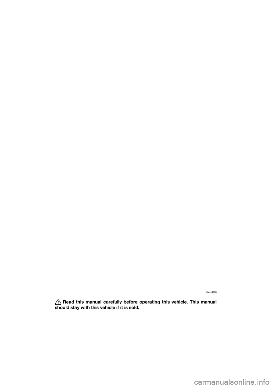 YAMAHA TRICITY 2017 Owners Manual EAU46093
Read this manual carefully before operating this vehicle. This manual
should stay with this vehicle if it is sold.
UBR7E0E0.book Page 1 Tuesday, October 25, 2016 2:44 PM YAMAHA TRICITY 2017 Owners Manual EAU46093
Read this manual carefully before operating this vehicle. This manual
should stay with this vehicle if it is sold.
UBR7E0E0.book Page 1 Tuesday, October 25, 2016 2:44 PM