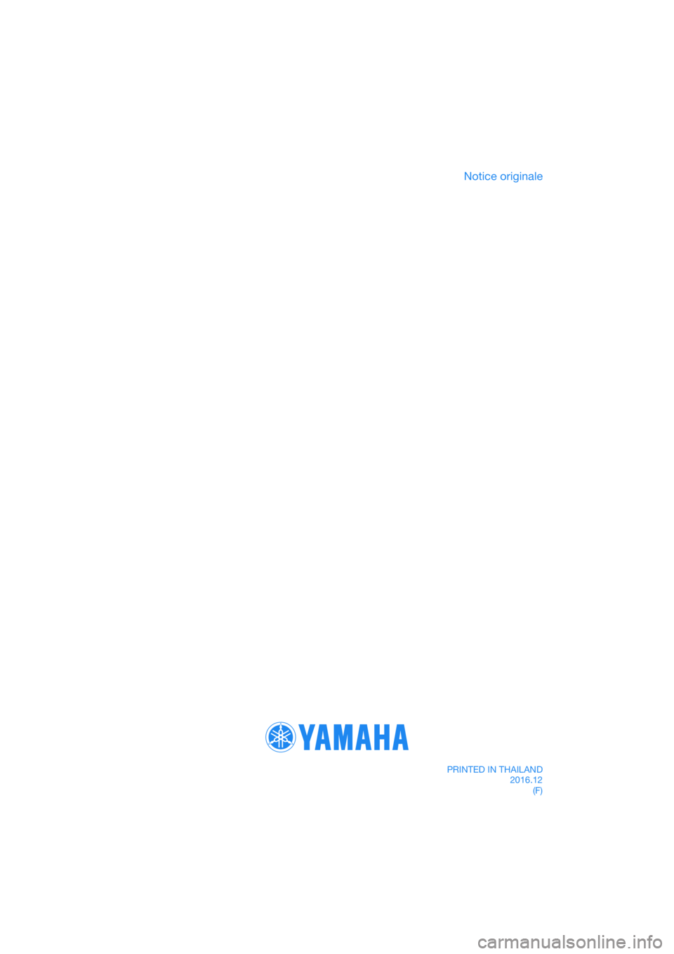 YAMAHA TRICITY 2017 Notices Demploi (in French) DIC183
Notice originale
PRINTED IN THAILAND2016.12(F) YAMAHA TRICITY 2017 Notices Demploi (in French) DIC183
Notice originale
PRINTED IN THAILAND2016.12(F)