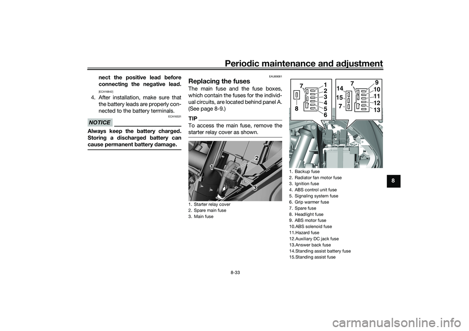 YAMAHA TRICITY 300 2021  Owners Manual Periodic maintenance an d a djustment
8-33
8
nect the positive lea
d  before
connectin g the ne gative lea d.
[ECA16842]
4. After installation, make sure that
the battery leads are properly con-
necte