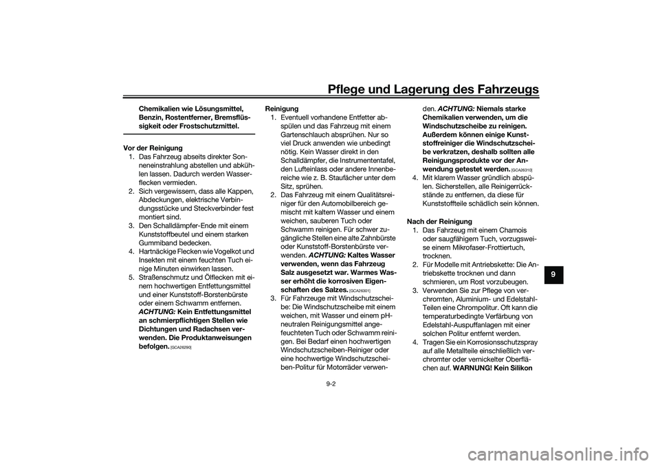 YAMAHA TRICITY 300 2021  Betriebsanleitungen (in German) Pflege und La gerung  d es Fahrzeu gs9-2
9
Chemikalien wie Lösun gsmittel, 
Benzin, Rostentferner, Bremsflüs-
si gkeit o der Frostschutzmittel.
Vor  der Reini gung
1. Das Fahrzeug abseits direkter S