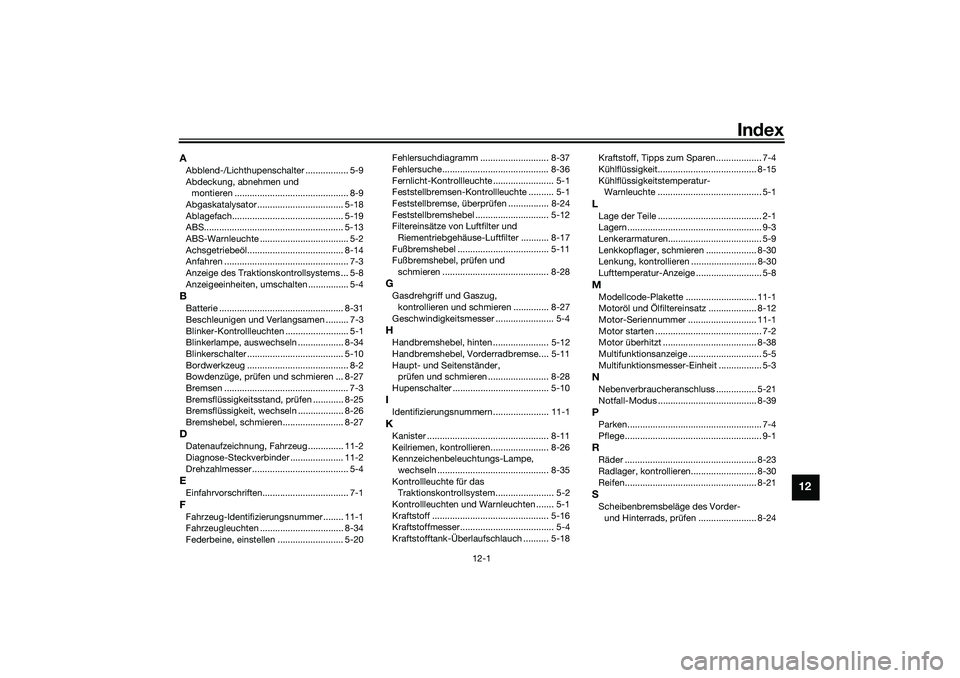 YAMAHA TRICITY 300 2021  Betriebsanleitungen (in German) 12-1
12
Index
AAbblend-/Lichthupenschalter ................. 5-9
Abdeckung, abnehmen und 
montieren ............................................. 8-9
Abgaskatalysator .................................