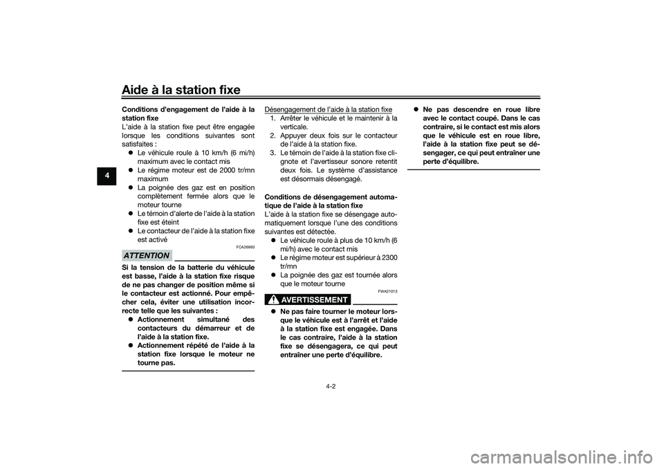 YAMAHA TRICITY 300 2021 Notices Demploi (in French) Aide à la station fixe
4-2
4
Con ditions d’engagement de l’ai de à la
station fixe
L’aide à la station fixe peut être engagée
lorsque les conditions suivantes sont
satisfaites : Le v YAMAHA TRICITY 300 2021 Notices Demploi (in French) Aide à la station fixe
4-2
4
Con ditions d’engagement de l’ai de à la
station fixe
L’aide à la station fixe peut être engagée
lorsque les conditions suivantes sont
satisfaites : Le v