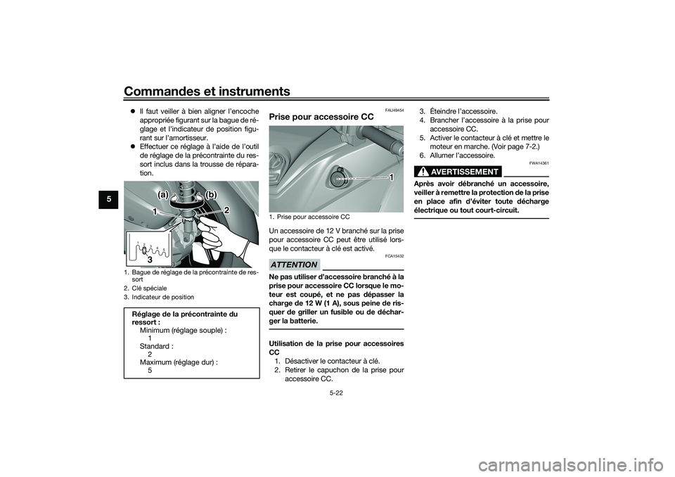 YAMAHA TRICITY 300 2021 Notices Demploi (in French) Commandes et instruments
5-22
5
Il faut veiller à bien aligner l’encoche
appropriée figurant sur la bague de ré-
glage et l’indicateur de position figu-
rant sur l’amortisseur.
Effect YAMAHA TRICITY 300 2021 Notices Demploi (in French) Commandes et instruments
5-22
5
Il faut veiller à bien aligner l’encoche
appropriée figurant sur la bague de ré-
glage et l’indicateur de position figu-
rant sur l’amortisseur.
Effect
