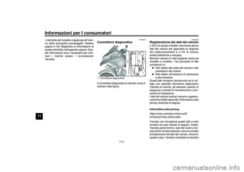 YAMAHA TRICITY 300 2021 Manuale duso (in Italian) Informazioni per I consumatori
11-2
11
L’etichetta del modello è applicata all’inter-
no dello scomparto portaoggetti. (Vedere
pagina 5-19.) Registrare le informazioni di
questa etichetta nell’ YAMAHA TRICITY 300 2021 Manuale duso (in Italian) Informazioni per I consumatori
11-2
11
L’etichetta del modello è applicata all’inter-
no dello scomparto portaoggetti. (Vedere
pagina 5-19.) Registrare le informazioni di
questa etichetta nell’