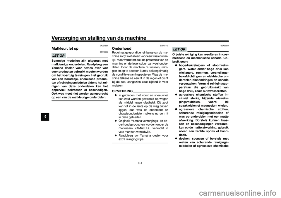 YAMAHA TRICITY 300 2021 Instructieboekje (in Dutch) Verzorgin g en stallin g van de machine
9-1
9
DAU37834
Matkleur, let opLET OP
DCA15193
Sommi ge mo dellen zijn uit gerust met
matkleuri ge on der delen. Raa dplee g een
Yamaha dealer voor a dvies ov YAMAHA TRICITY 300 2021 Instructieboekje (in Dutch) Verzorgin g en stallin g van de machine
9-1
9
DAU37834
Matkleur, let opLET OP
DCA15193
Sommi ge mo dellen zijn uit gerust met
matkleuri ge on der delen. Raa dplee g een
Yamaha dealer voor a dvies ov