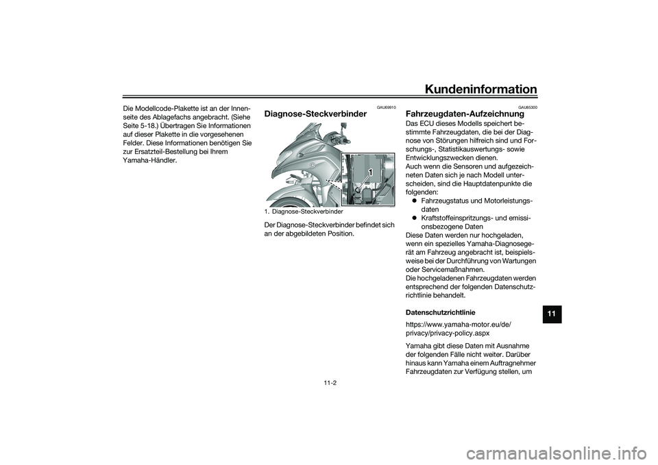 YAMAHA TRICITY 300 2020  Betriebsanleitungen (in German) Kundeninformation
11-2
11
Die Modellcode-Plakette ist an der Innen-
seite des Ablagefachs angebracht. (Siehe 
Seite 5-18.) Übertragen Sie Informationen 
auf dieser Plakette in die vorgesehenen 
Felde