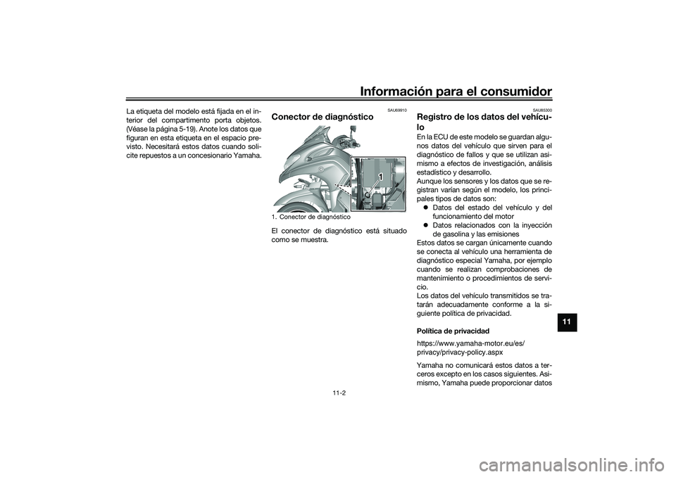 YAMAHA TRICITY 300 2020 Manuale de Empleo (in Spanish) Información para el consumidor
11-2
11
La etiqueta del modelo está fijada en el in-
terior del compartimento porta objetos.
(Véase la página 5-19). Anote los datos que
figuran en esta etiqueta en YAMAHA TRICITY 300 2020 Manuale de Empleo (in Spanish) Información para el consumidor
11-2
11
La etiqueta del modelo está fijada en el in-
terior del compartimento porta objetos.
(Véase la página 5-19). Anote los datos que
figuran en esta etiqueta en