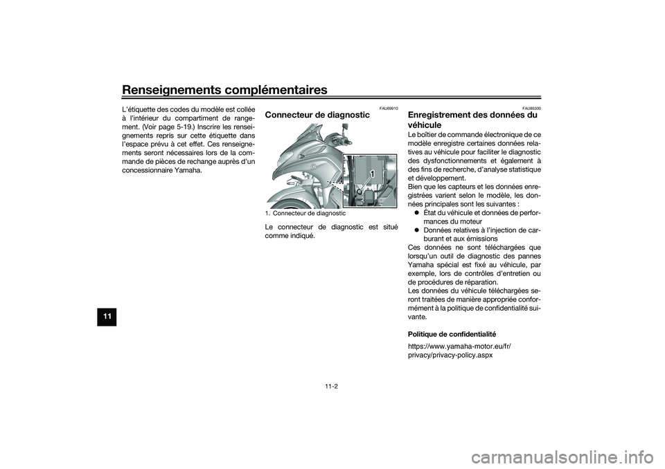 YAMAHA TRICITY 300 2020 Notices Demploi (in French) Renseignements complémentaires
11-2
11
L’étiquette des codes du modèle est collée
à l’intérieur du compartiment de range-
ment. (Voir page 5-19.) Inscrire les rensei-
gnements repris sur cet YAMAHA TRICITY 300 2020 Notices Demploi (in French) Renseignements complémentaires
11-2
11
L’étiquette des codes du modèle est collée
à l’intérieur du compartiment de range-
ment. (Voir page 5-19.) Inscrire les rensei-
gnements repris sur cet