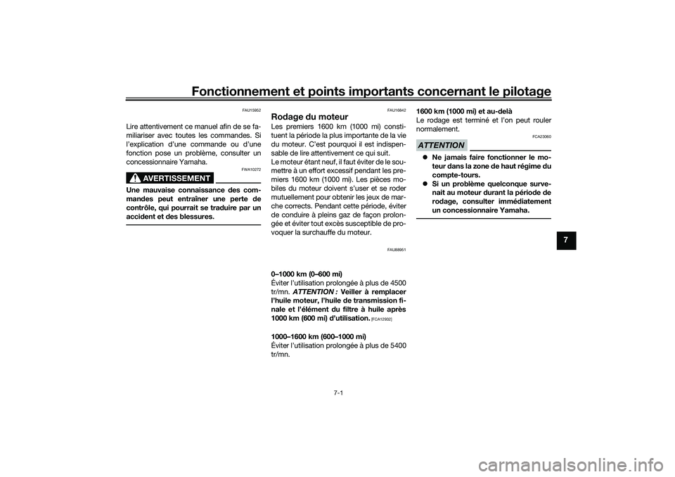 YAMAHA TRICITY 300 2020 Notices Demploi (in French) Fonctionnement et points importants concernant le pilotage
7-1
7
FAU15952
Lire attentivement ce manuel afin de se fa-
miliariser avec toutes les commandes. Si
l’explication d’une commande ou d’u YAMAHA TRICITY 300 2020 Notices Demploi (in French) Fonctionnement et points importants concernant le pilotage
7-1
7
FAU15952
Lire attentivement ce manuel afin de se fa-
miliariser avec toutes les commandes. Si
l’explication d’une commande ou d’u