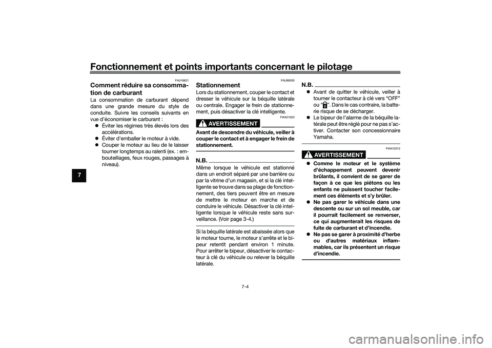 YAMAHA TRICITY 300 2020 Notices Demploi (in French) Fonctionnement et points importants concernant le pilotage
7-4
7
FAU16821
Comment réduire sa consomma-
tion de carburantLa consommation de carburant dépend
dans une grande mesure du style de
conduit YAMAHA TRICITY 300 2020 Notices Demploi (in French) Fonctionnement et points importants concernant le pilotage
7-4
7
FAU16821
Comment réduire sa consomma-
tion de carburantLa consommation de carburant dépend
dans une grande mesure du style de
conduit