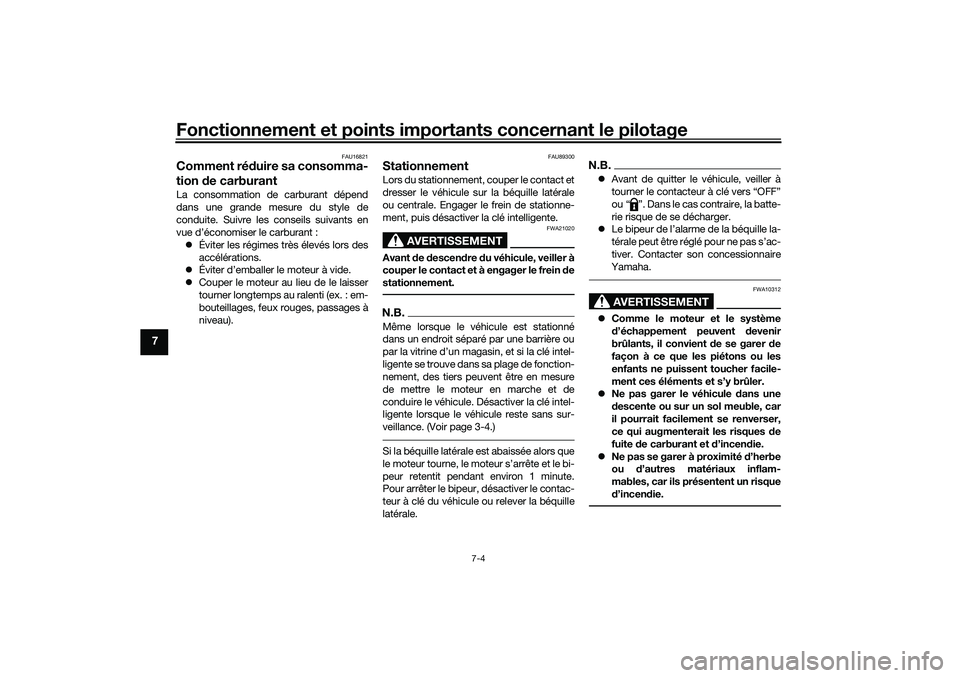 YAMAHA TRICITY 300 2020  Notices Demploi (in French) Fonctionnement et points importants concernant le pilotage
7-4
7
FAU16821
Comment réduire sa consomma-
tion de carburantLa consommation de carburant dépend
dans une grande mesure du style de
conduit