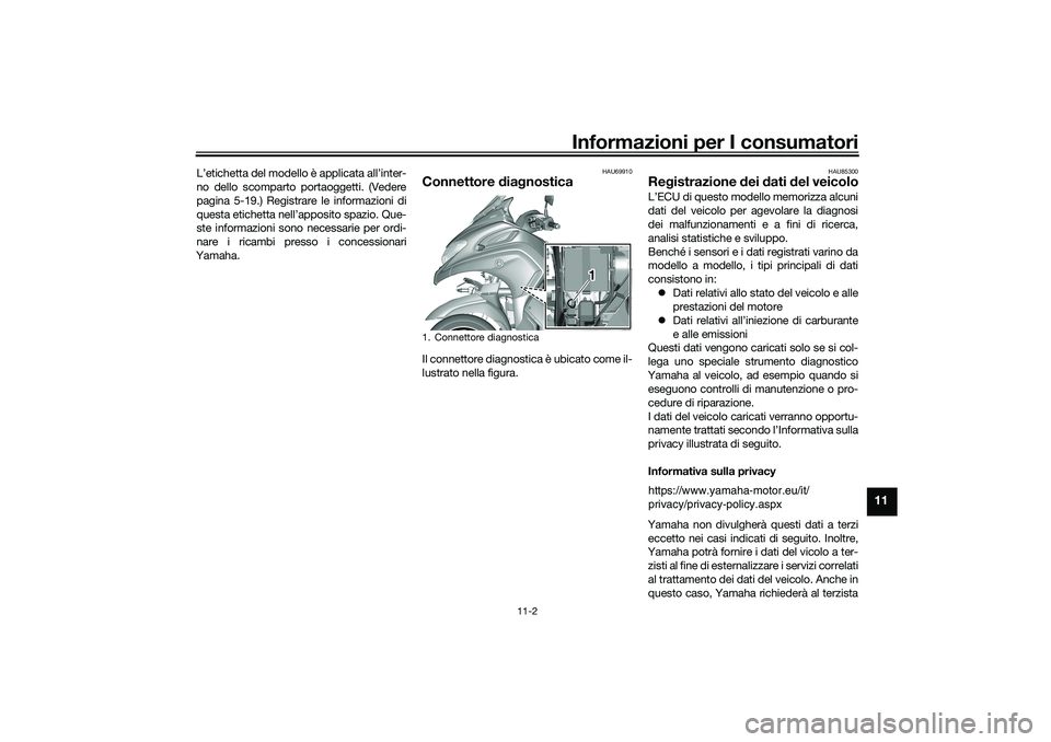 YAMAHA TRICITY 300 2020 Manuale duso (in Italian) Informazioni per I consumatori
11-2
11
L’etichetta del modello è applicata all’inter-
no dello scomparto portaoggetti. (Vedere
pagina 5-19.) Registrare le informazioni di
questa etichetta nell’ YAMAHA TRICITY 300 2020 Manuale duso (in Italian) Informazioni per I consumatori
11-2
11
L’etichetta del modello è applicata all’inter-
no dello scomparto portaoggetti. (Vedere
pagina 5-19.) Registrare le informazioni di
questa etichetta nell’