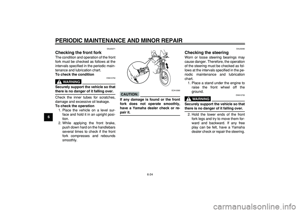 YAMAHA TRICKER 250 2005 User Guide
PERIODIC MAINTENANCE AND MINOR REPAIR
6-24
1
2
3
4
5
6
7
8
9
EAU23271
Checking the front fork
The condition and operation of the front
fork must be checked as follows at the
intervals specifi YAMAHA TRICKER 250 2005 User Guide
PERIODIC MAINTENANCE AND MINOR REPAIR
6-24
1
2
3
4
5
6
7
8
9
EAU23271
Checking the front fork
The condition and operation of the front
fork must be checked as follows at the
intervals specifi