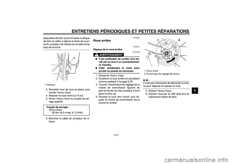 YAMAHA TRICKER 250 2005 Notices Demploi (in French)
ENTRETIENS PÉRIODIQUES ET PETITES RÉPARATIONS
6-31
2
3
4
5
67
8
9
plaquettes de frein avant d’insérer le disque
de frein et veiller à aligner la fente de la pri-
se du compteur de vitesse YAMAHA TRICKER 250 2005 Notices Demploi (in French)
ENTRETIENS PÉRIODIQUES ET PETITES RÉPARATIONS
6-31
2
3
4
5
67
8
9
plaquettes de frein avant d’insérer le disque
de frein et veiller à aligner la fente de la pri-
se du compteur de vitesse