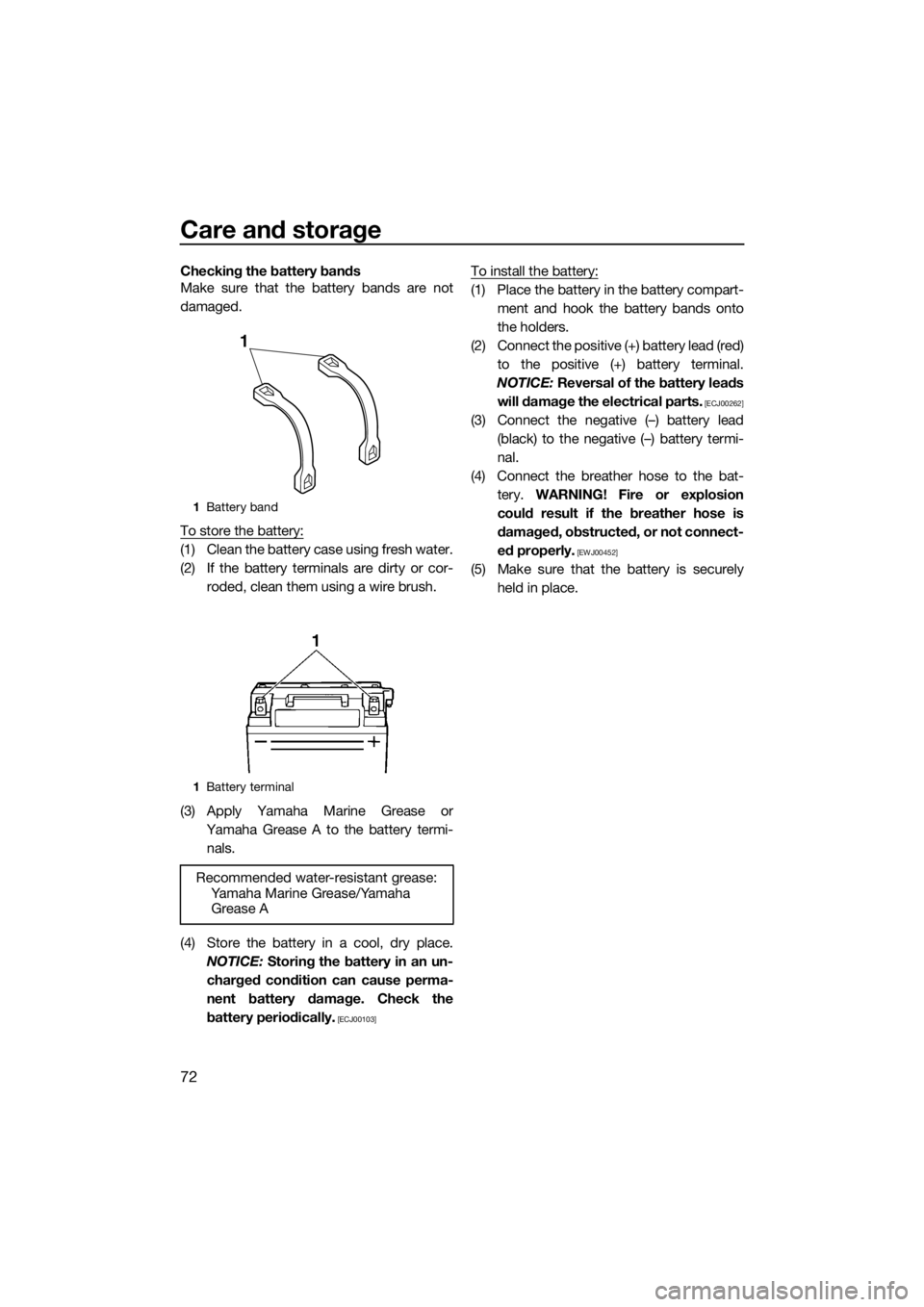 YAMAHA V1 2015 Manual PDF Care and storage
72
Checking the battery bands
Make sure that the battery bands are not
damaged.
To store the battery:
(1) Clean the battery case using fresh water.
(2) If the battery terminals are di