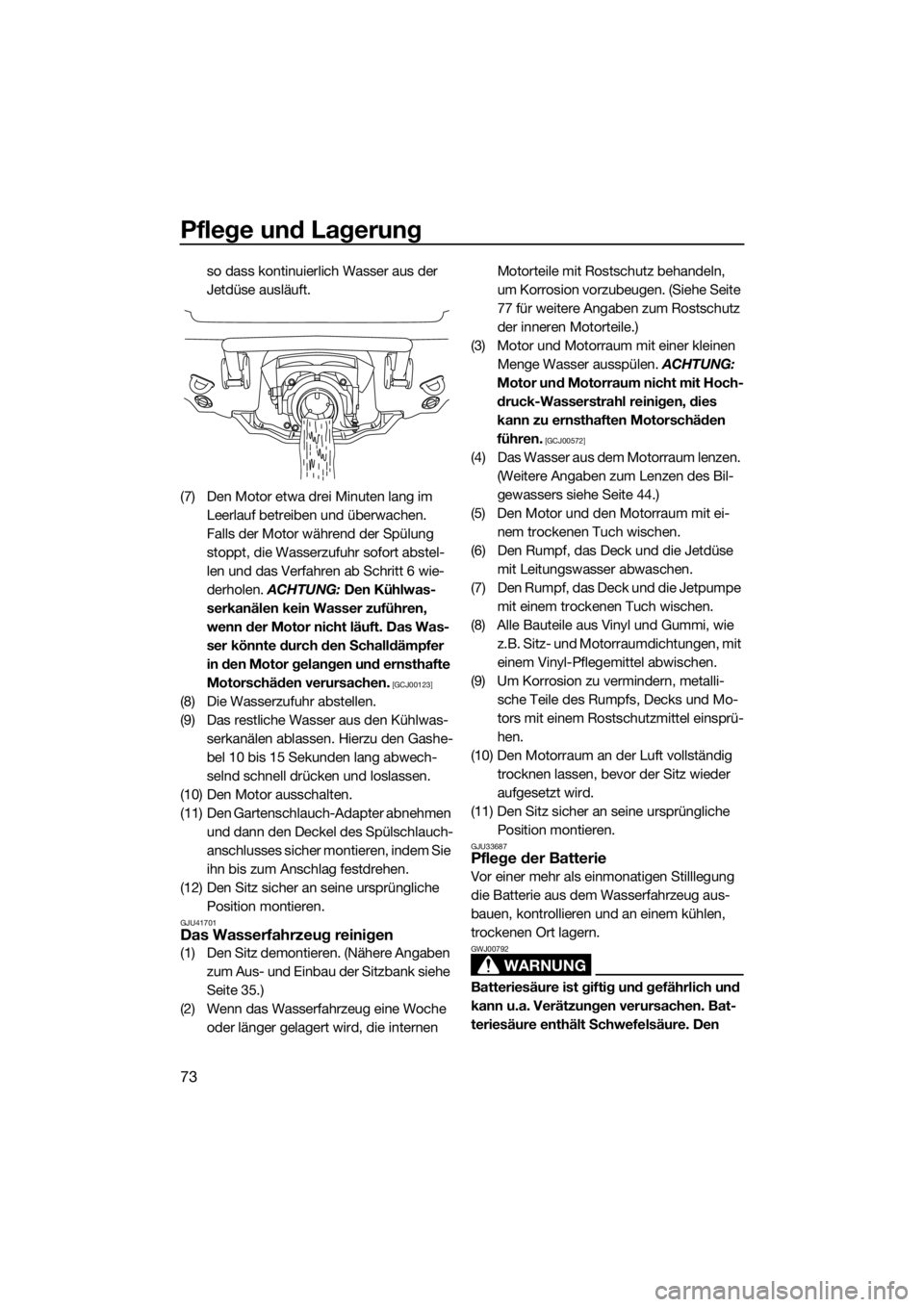 YAMAHA V1 2015 Betriebsanleitungen (in German) Pflege und Lagerung
73
so dass kontinuierlich Wasser aus der
Jetdüse ausläuft.
(7) Den Motor etwa drei Minuten lang im
Leerlauf betreiben und überwachen.
Falls der Motor während der Spülung
s YAMAHA V1 2015 Betriebsanleitungen (in German) Pflege und Lagerung
73
so dass kontinuierlich Wasser aus der
Jetdüse ausläuft.
(7) Den Motor etwa drei Minuten lang im
Leerlauf betreiben und überwachen.
Falls der Motor während der Spülung
s