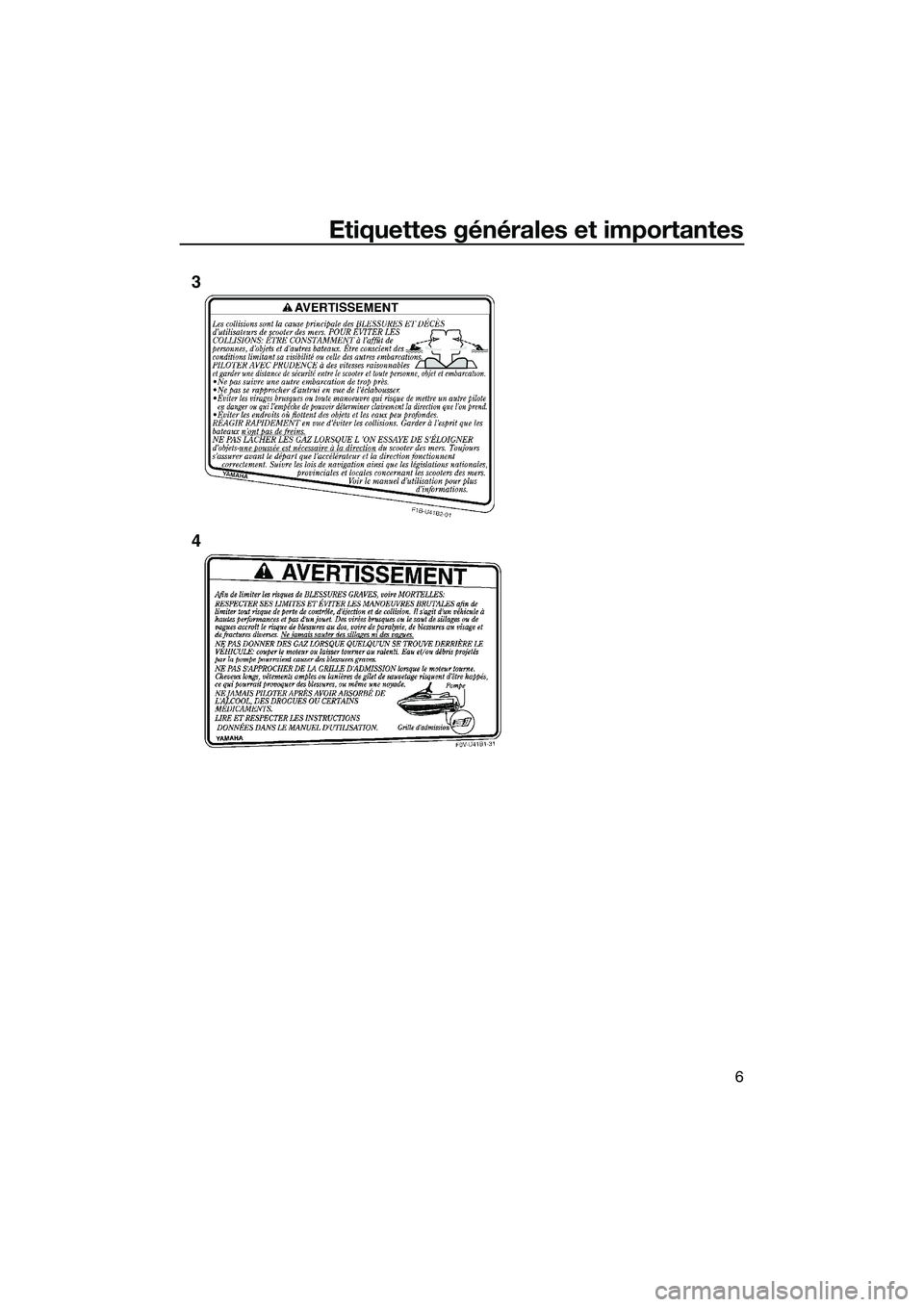 YAMAHA V1 SPORT 2015  Notices Demploi (in French) Etiquettes générales et importantes
6
3
4
UF2P72F0.book  Page 6  Tuesday, August 19, 2014  11:04 AM 