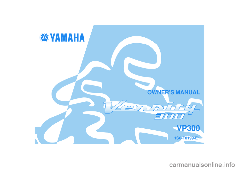 YAMAHA VERSITY 300 2006  Owners Manual OWNER’S MANUAL
VP300
1S6-F8199-E1 