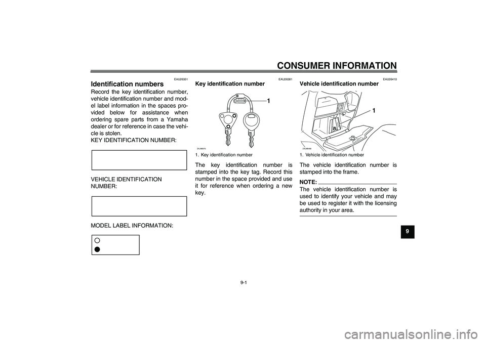 YAMAHA VERSITY 300 2005 Manual PDF CONSUMER INFORMATION
9-1
9
EAU26351
Identification numbers Record the key identification number,
vehicle identification number and mod-
el label information in the spaces pro-
vided below for assistan