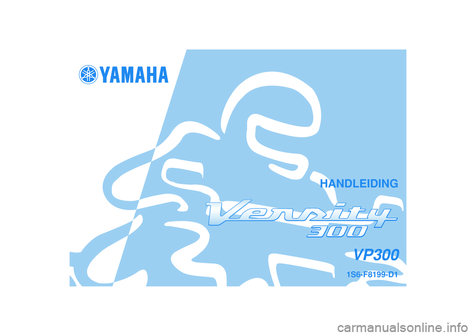 YAMAHA VERSITY 300 2005  Instructieboekje (in Dutch) HANDLEIDING
VP300
1S6-F8199-D1 