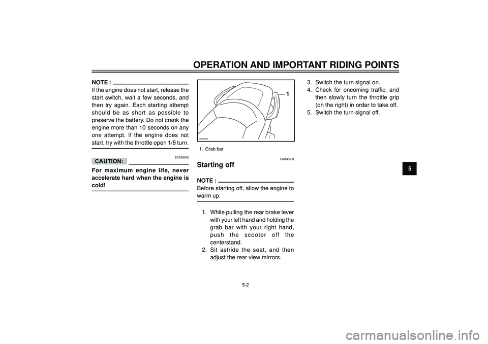 YAMAHA VERSITY 300 2004 Service Manual OPERATION AND IMPORTANT RIDING POINTS
5
NOTE :
If the engine does not start, release the
start switch, wait a few seconds, and
then try again. Each starting attempt
should be as short as possible to
p YAMAHA VERSITY 300 2004 Service Manual OPERATION AND IMPORTANT RIDING POINTS
5
NOTE :
If the engine does not start, release the
start switch, wait a few seconds, and
then try again. Each starting attempt
should be as short as possible to
p