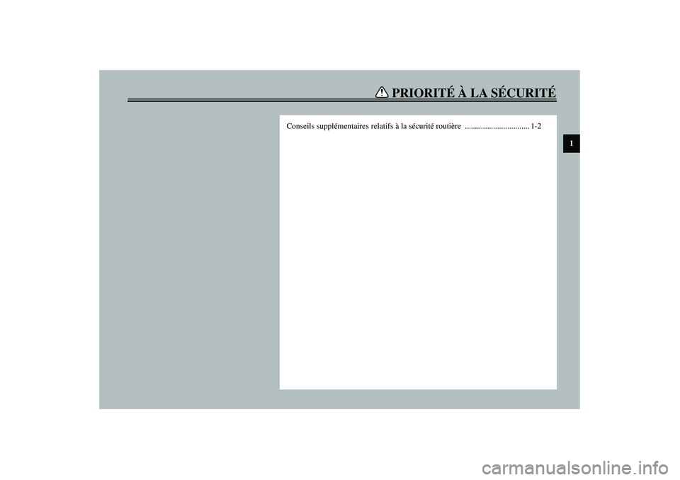 YAMAHA VERSITY 300 2004  Notices Demploi (in French) PRIORITÉ À LA SÉCURITÉ
1
Conseils supplémentaires relatifs à la sécurité routière ................................ 1-2 