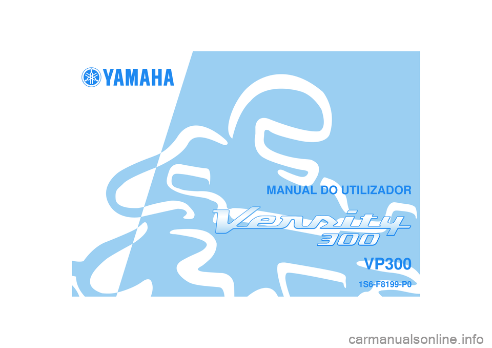 YAMAHA VERSITY 300 2004  Manual de utilização (in Portuguese) MANUAL DO UTILIZADOR
VP300
1S6-F8199-P0 