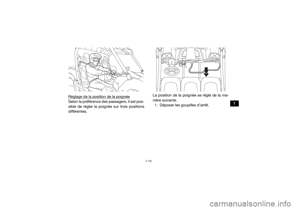 YAMAHA VIKING 2017  Notices Demploi (in French) 7-10
7
Réglage de la position de la poignéeSelon la préférence des passagers, il est pos-
sible de régler la poignée sur trois positions
différentes.La position de la poignée se règle de la m