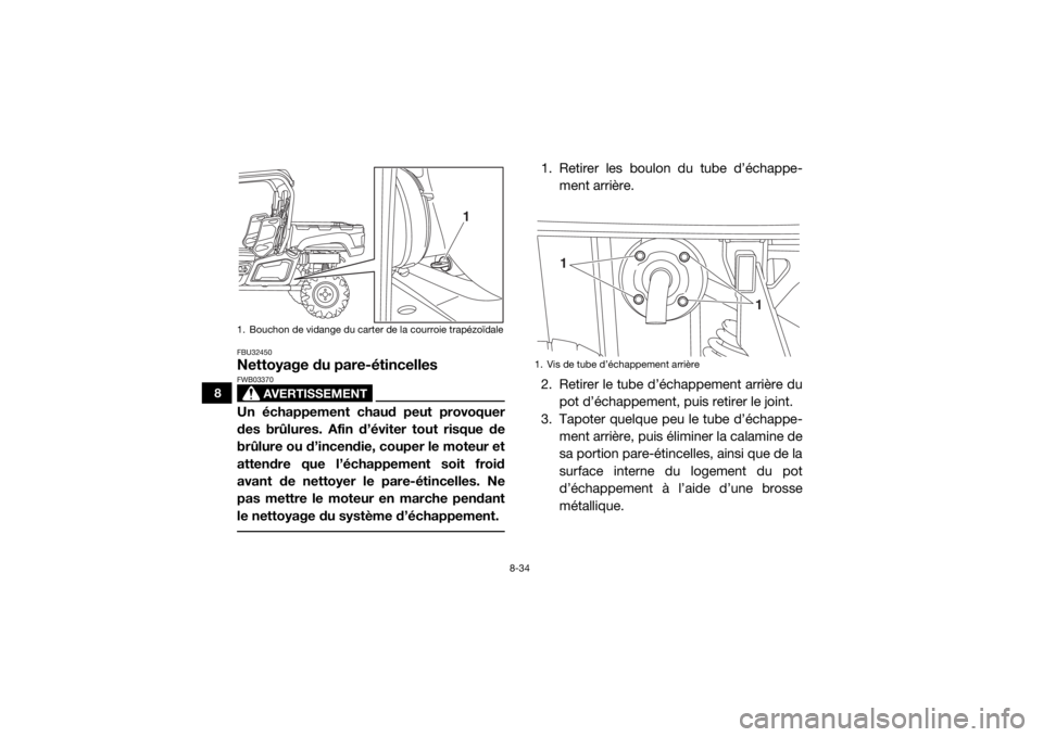 YAMAHA VIKING 2016 Notices Demploi (in French) 8-34
8
FBU32450Nettoyage du pare-étincelles
AVERTISSEMENT
FWB03370Un échappement chaud peut provoquer
des brûlures. Afin d’éviter tout risque de
brûlure ou d’incendie, couper le moteur et
att YAMAHA VIKING 2016 Notices Demploi (in French) 8-34
8
FBU32450Nettoyage du pare-étincelles
AVERTISSEMENT
FWB03370Un échappement chaud peut provoquer
des brûlures. Afin d’éviter tout risque de
brûlure ou d’incendie, couper le moteur et
att
