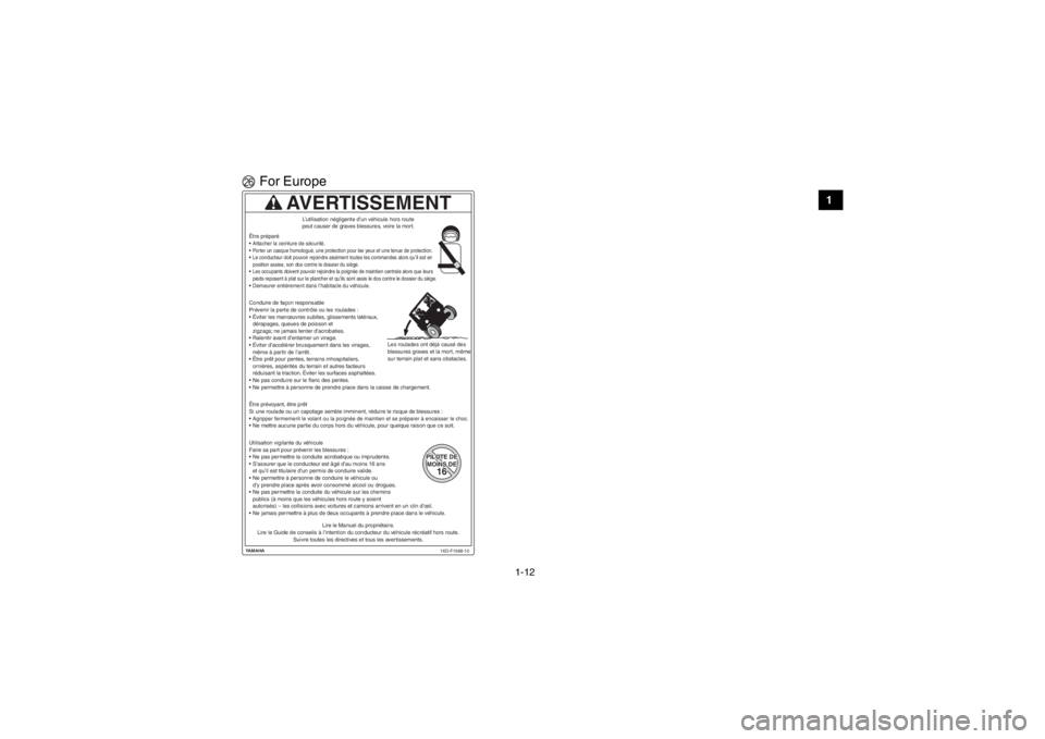 YAMAHA VIKING 2015 Owners Manual 1-12
1
2
3
4
5
6
7
8
9
10
11
12
13
14
PFor EuropeYAMAHA
1XD-F1568-10
AVERTISSEMENT
PILOTE DEPILOTE DEMOINS DEMOINS DE1616PILOTE DE
MOINS DE16
Lire le Manuel du propriétaire.
Lire le Guide de conseil YAMAHA VIKING 2015 Owners Manual 1-12
1
2
3
4
5
6
7
8
9
10
11
12
13
14
PFor EuropeYAMAHA
1XD-F1568-10
AVERTISSEMENT
PILOTE DEPILOTE DEMOINS DEMOINS DE1616PILOTE DE
MOINS DE16
Lire le Manuel du propriétaire.
Lire le Guide de conseil
