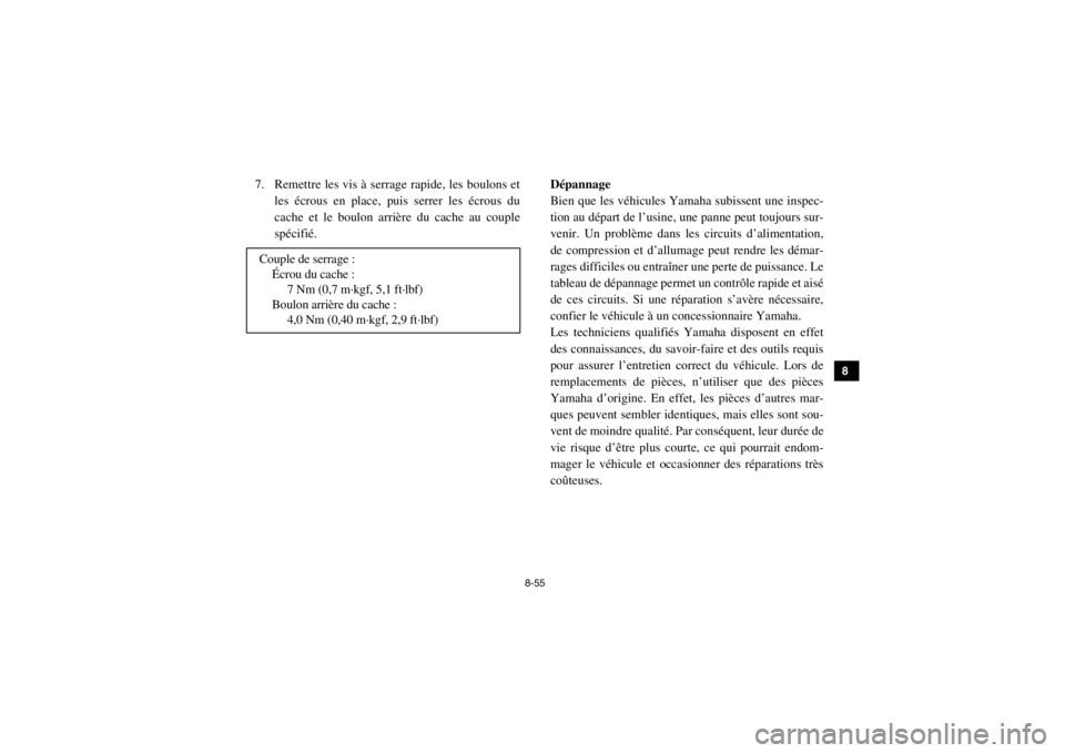 YAMAHA VIKING 2015  Notices Demploi (in French) 8-55
1
2
3
4
5
6
78
9
10
11
12
13
14
7. Remettre les vis à serrage rapide, les boulons etles écrous en place, puis serrer les écrous du
cache et le boulon arrière du cache au couple
spécifié.
FV
