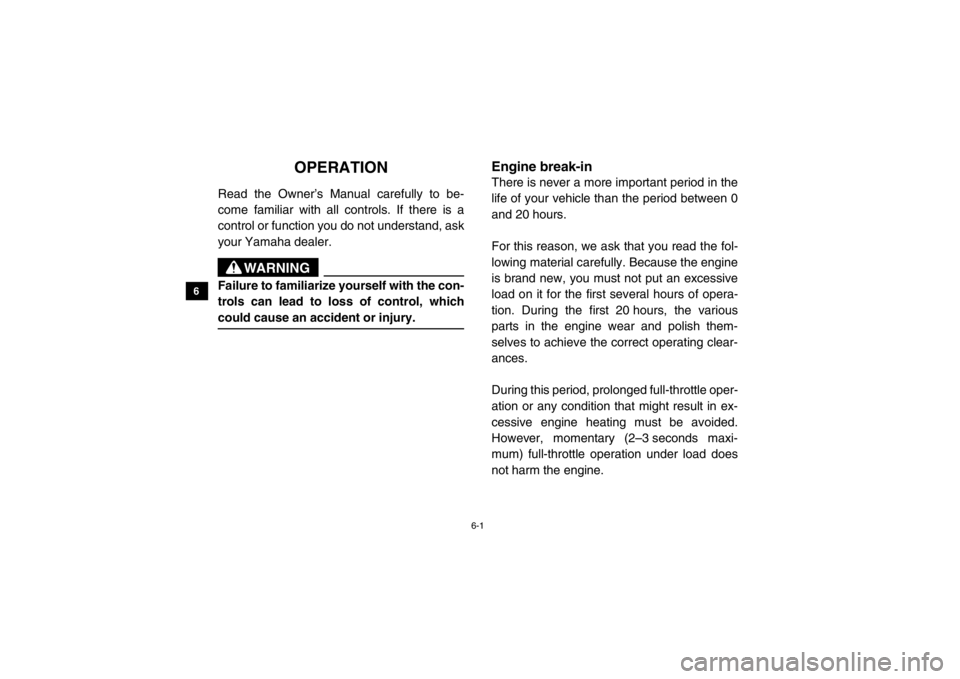 YAMAHA VIKING 2014 Manual PDF 6-1
6
7
8
9
10
11
12
13
14
EVU00530
1-OPERATION
Read the Owner’s Manual carefully to be-
come familiar with all controls. If there is a
control or function you do not understand, ask
your Yamaha dea YAMAHA VIKING 2014 Manual PDF 6-1
6
7
8
9
10
11
12
13
14
EVU00530
1-OPERATION
Read the Owner’s Manual carefully to be-
come familiar with all controls. If there is a
control or function you do not understand, ask
your Yamaha dea